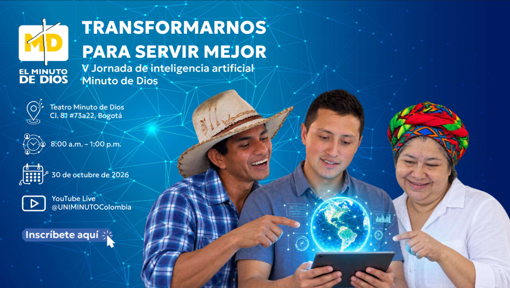 V Jornada de Inteligencia Artificial El Minuto de Dios: Transformarnos para Servir Mejor